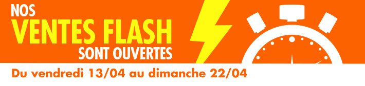Nos Ventes Flash sont ouvertes