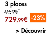 729,99€ le 3 places